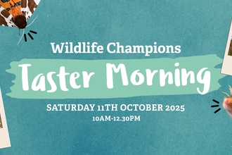 Wildlife Taster Morning Saturday 11th October 10am-12.30pm. Photos of Champions and wildlife